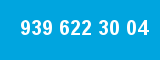 939 622 30 04 939 622 30 04